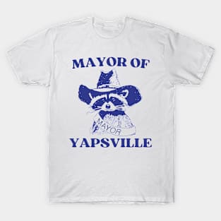 Mayor of Yapsville Meme Funny T Shirt T-Shirt